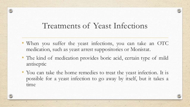 Can a yeast go away on its own Can a yeast go away on its own